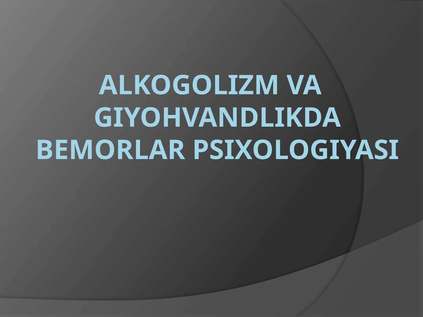 Alkogolizm va Giyohvandlikda bemorlar psixologiyasi 1