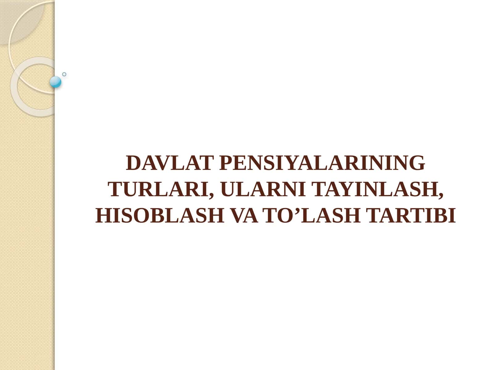 DAVLAT PENSIYALARINING TURLARI, ULARNI TAYINLASH, HISOBLASH VA TO’LASH TARTIBI 1