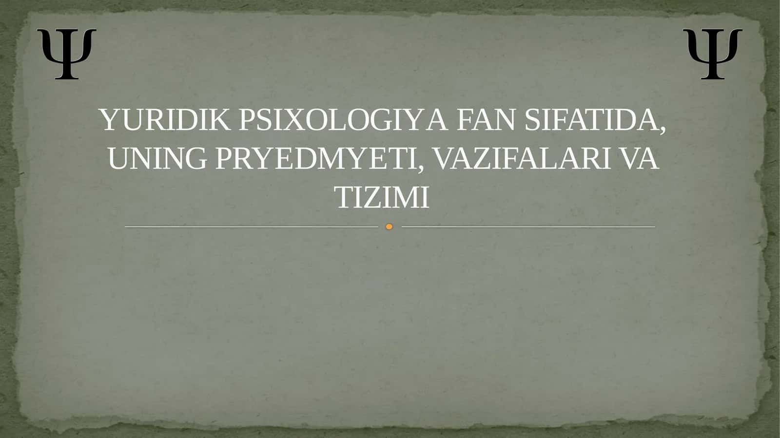 YURIDIK PSIXOLOGIYA FAN SIFATIDA, UNING PRYEDMYETI, VAZIFALARI VA TIZIMI 1