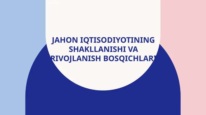Jahon iqtisodiyotining shakllanishi va rivojlanish bosqichlari 1
