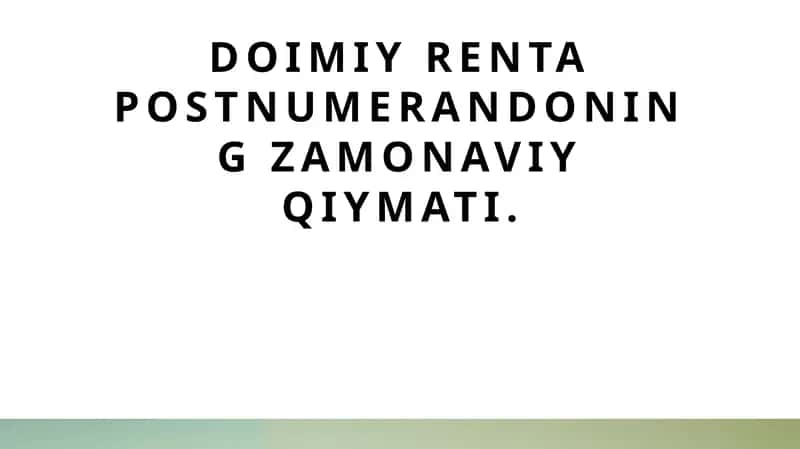 Doimiy renta postnumerandoning zamonaviy qiymati 1