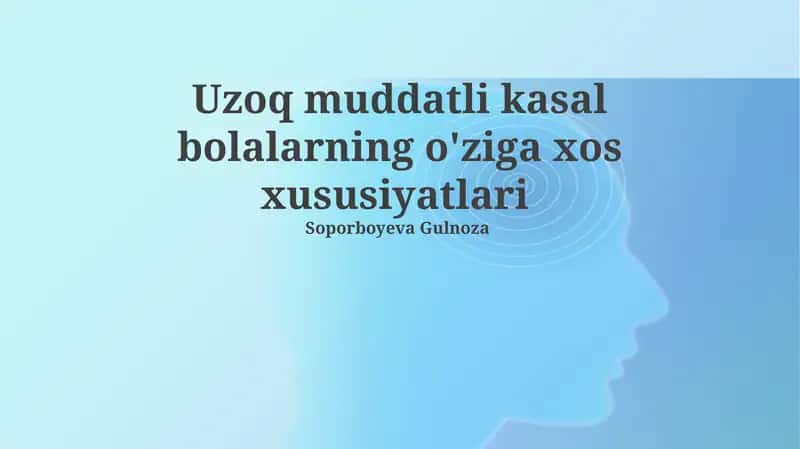Uzoq muddatli kasal bolalarning o'ziga xos xususiyatlari 1