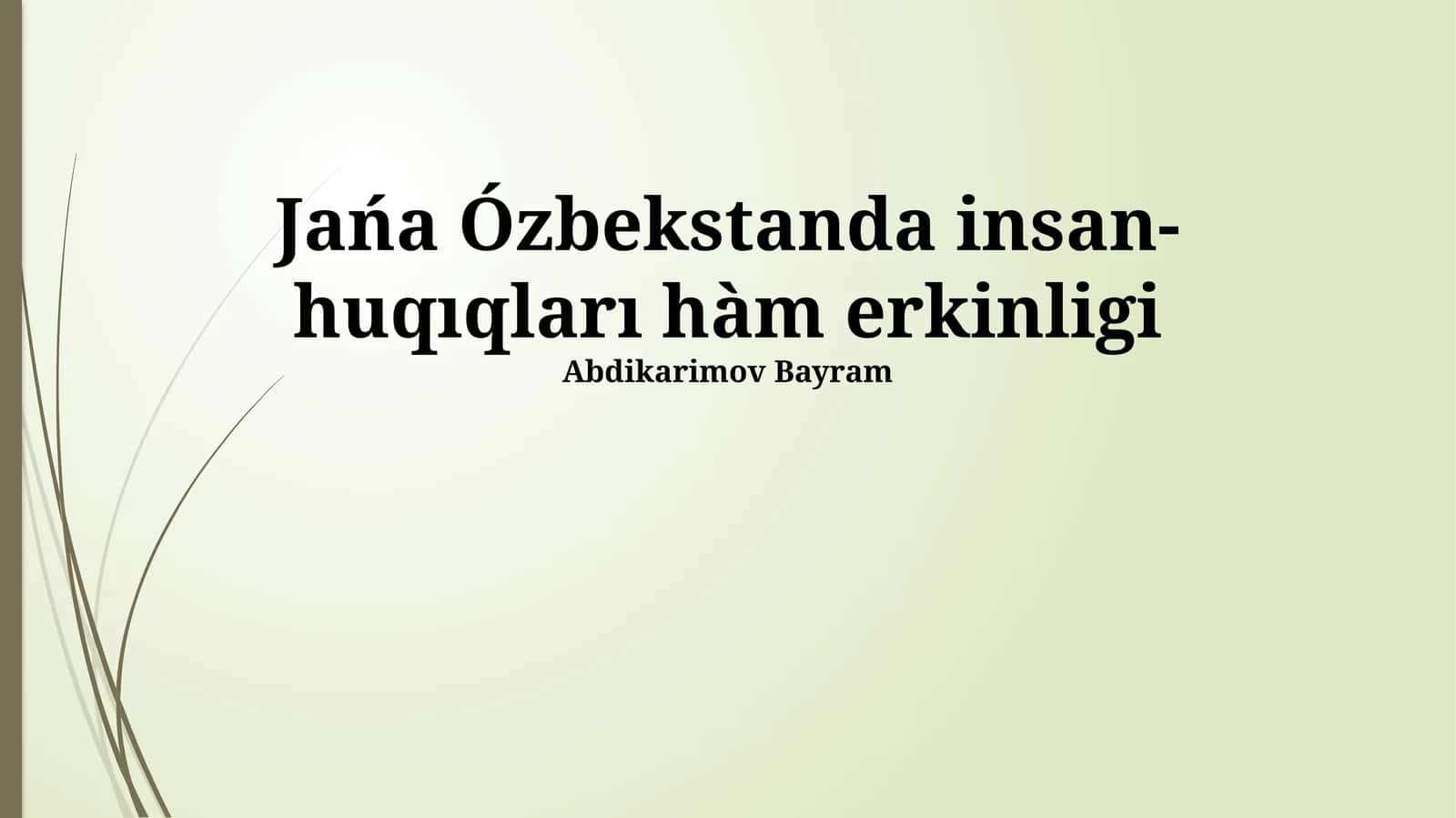 Жаңа Өзбекстандағы инсан ҳуқықлары ҳәм еркинликлери 1