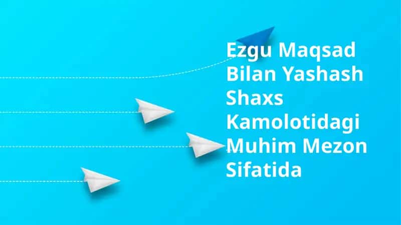 Ezgu Maqsad Bilan Yashash Shaxs Kamolotidagi Muhim Mezon Sifatida 1