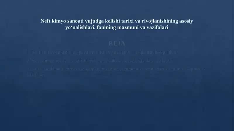 Neft kimyo sanoati vujudga kelishi tarixi va rivojlanishining asosiy yo‘nalishlari. fanining mazmuni va vazifalari 1