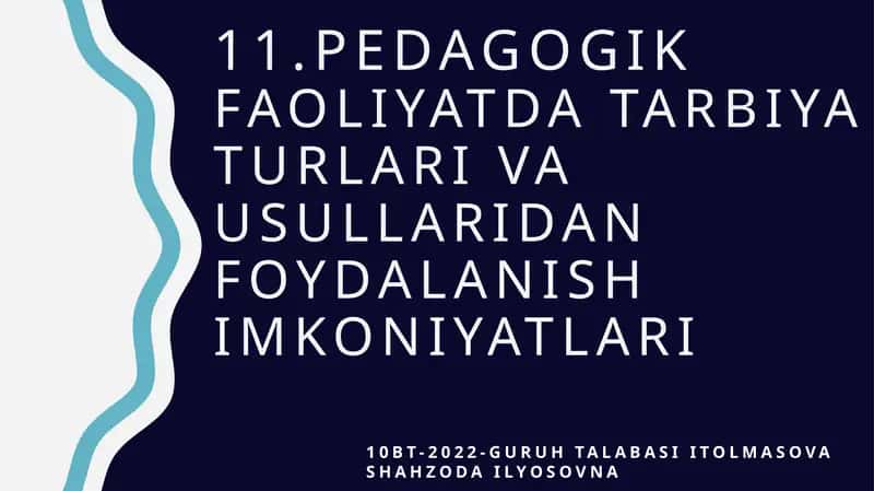 PEDAGOGIK FAOLIYATDA TARBIYA TURLARI VA USULLARIDAN FOYDALANISH IMKONIYATLARI 1