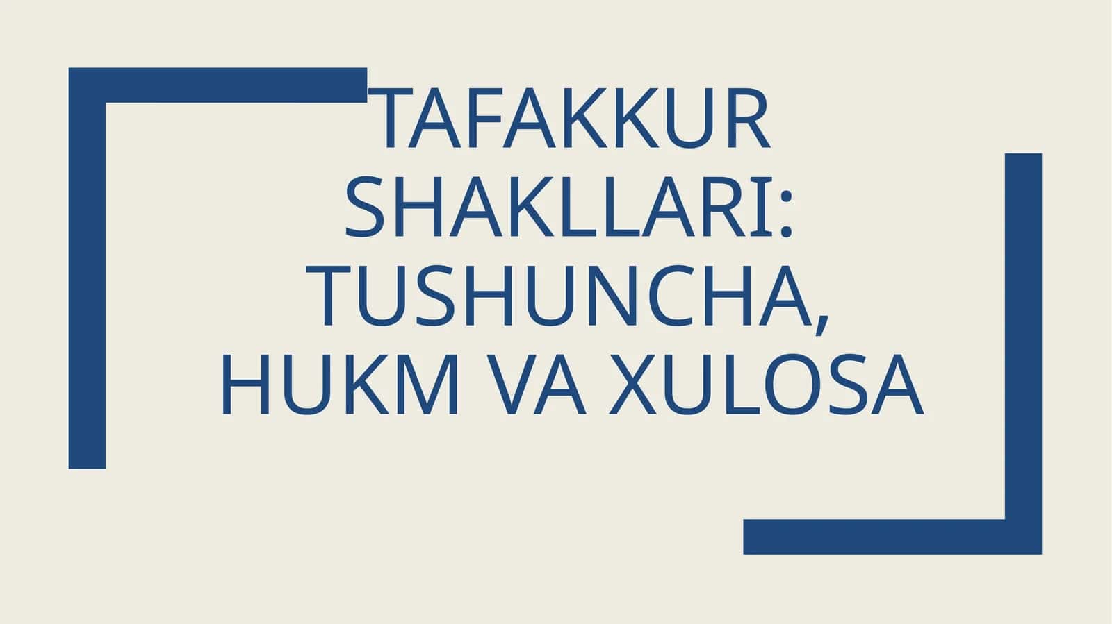 Tafakkur shakllari: tushuncha, hukm va xulosa 1