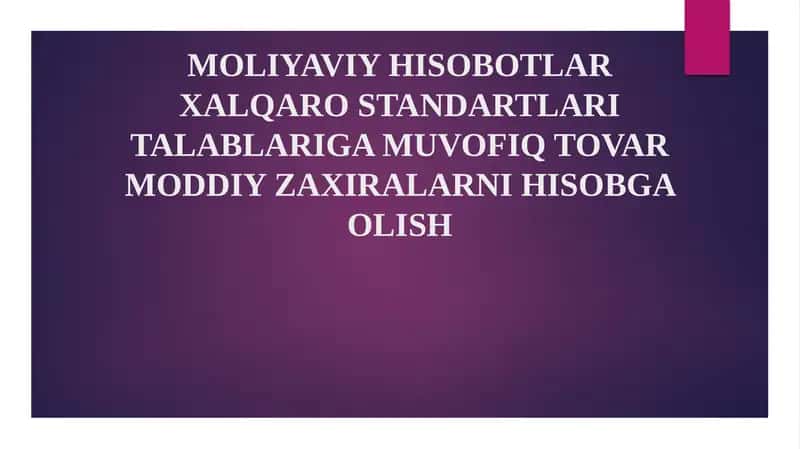 MOLIYAVIY HISOBOTLAR XALQARO STANDARTLARI TALABLARIGA MUVOFIQ TOVAR MODDIY ZAXIRALARNI HISOBGAOLISH 1