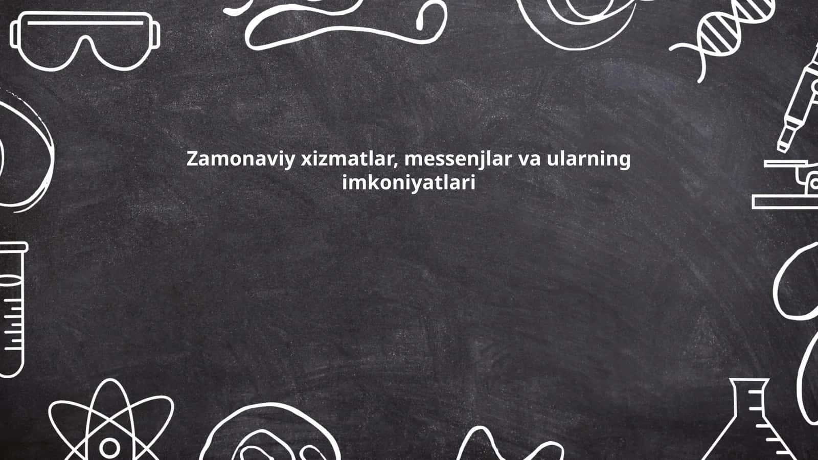 Zamonaviy xizmatlar, messenjlar va ularning imkoniyatlari 1