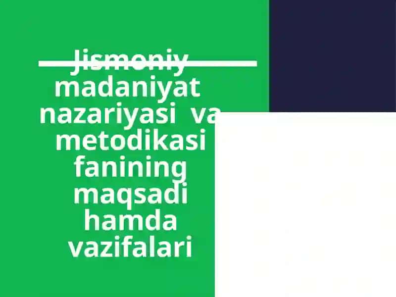 Jismoniymadaniyat nazariyasi va metodikasining maqsadi, hamda vazifalari