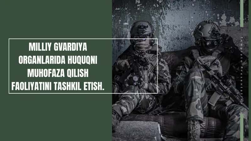 O‘ZBEKISTON RESPUBLIKASI MILLIY GVARDIYA HUQUQNI MUHOFAZ QILISH O`RGINLARI FAOLIYATI 1