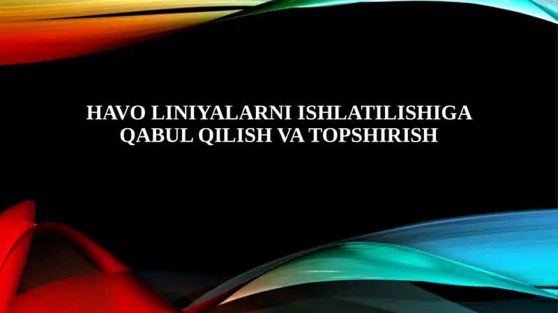 Havo liniyalarni ishlatilishiga qabul qilish va topshirish 1