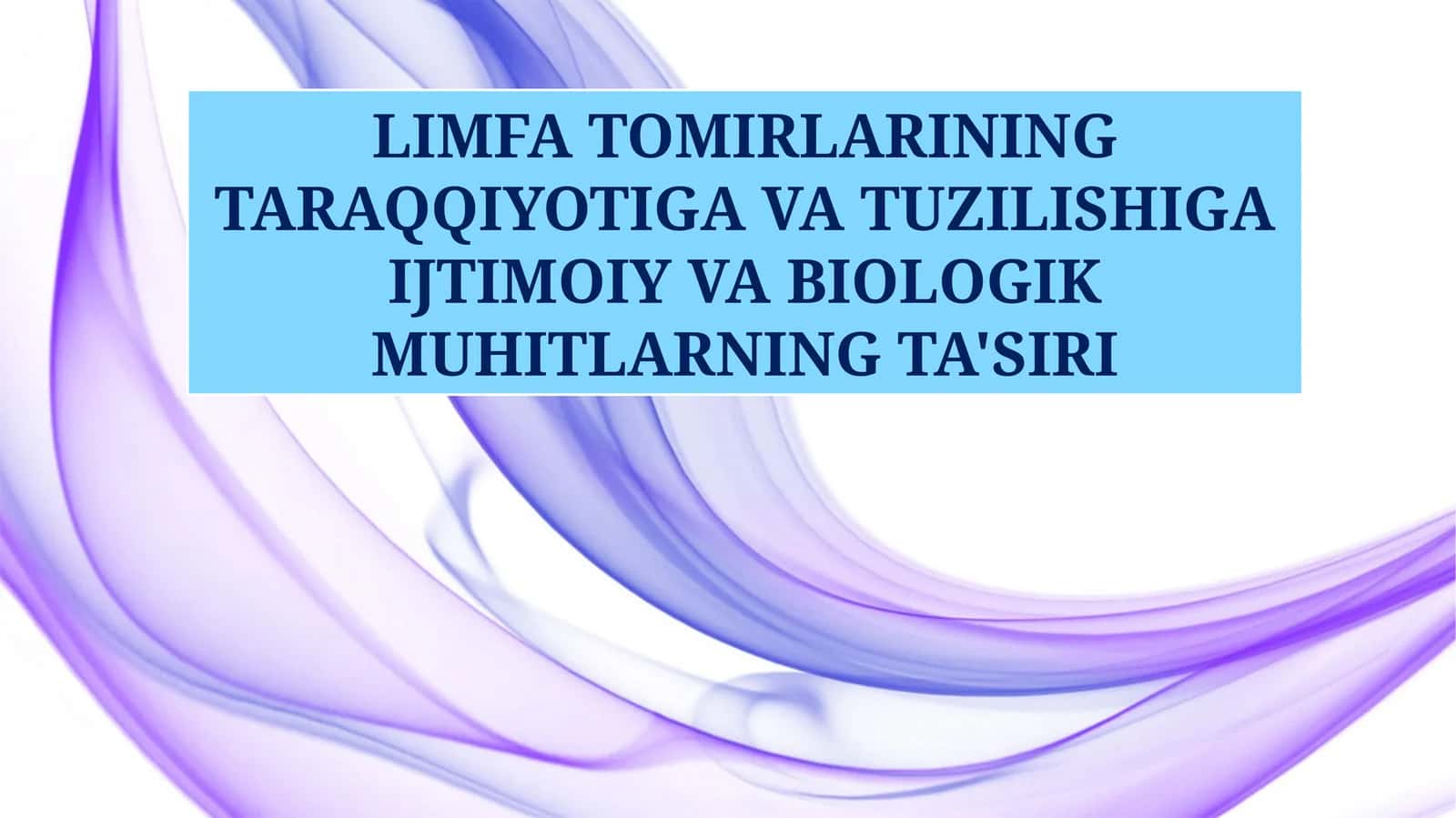LIMFA TOMIRLARINING TARAQQIYOTIGA VA TUZILISHIGA IJTIMOIY VA BIOLOGIK MUHITLARNING TA'SIRI 1