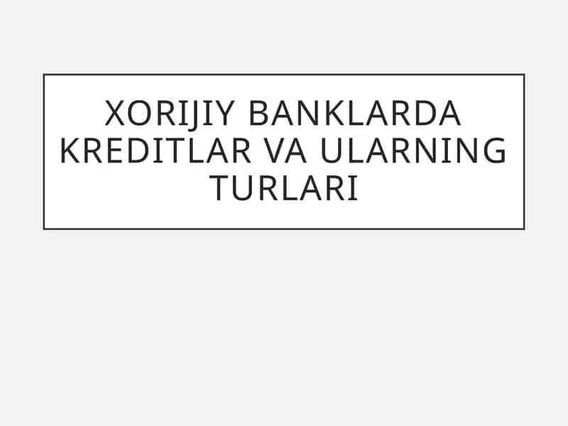 Xorijiy banklarda kreditlar va ularning turlari 1