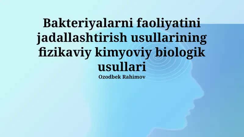 Bakteriyalarni faoliyatini jadallashtirish usullarining fizikaviy kimyoviy biologik usullari 1