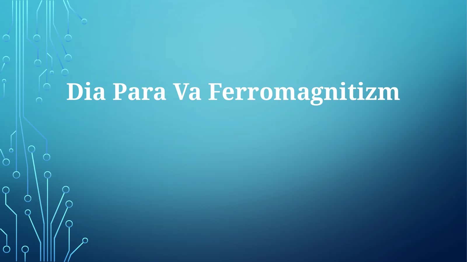 Dia Para Va Ferromagnitizm 1