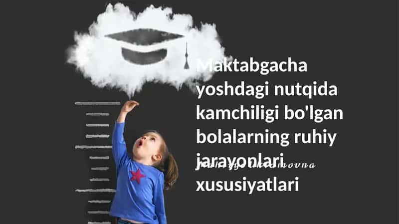 Maktabgacha yoshdagi nutqida kamchiligi bo'lgan bolalarning ruhiy jarayonlari xususiyatlari 1