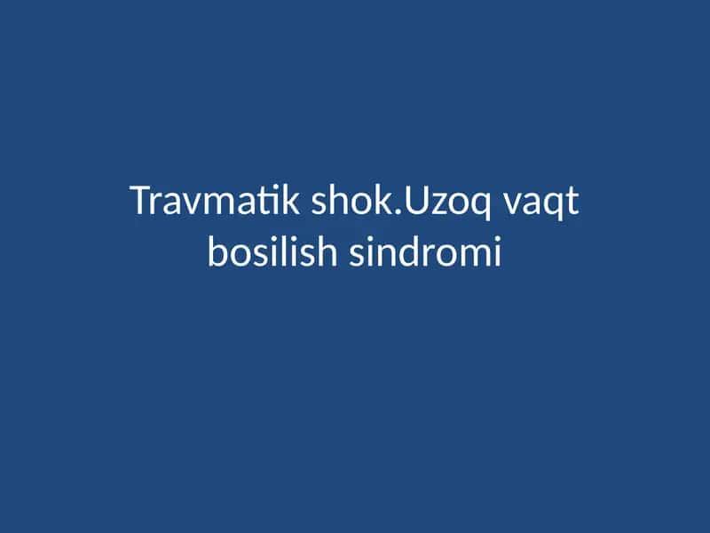 Travmatik shok.Uzoq vaqt bosilish sindromi 1