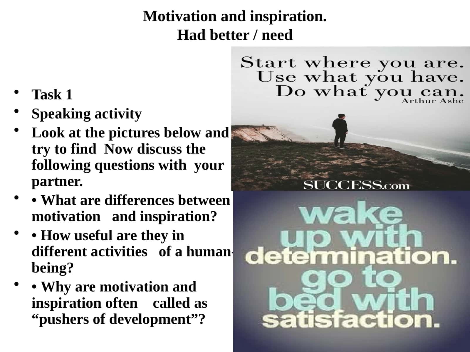 Motivation and inspiration.Had better / need 1