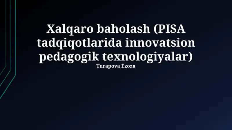 Xalqaro baholash (PISA tadqiqotlarida innovatsion pedagogik texnologiyalar) 1