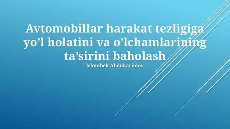 Avtomobillar harakat tezligiga yo’l holatini va o’lchamlarining ta’sirini baholash 1
