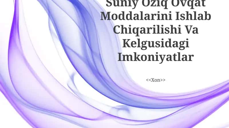 Suniy Oziq Ovqat Moddalarini Ishlab Chiqarilishi Va Kelgusidagi Imkoniyatlar 1