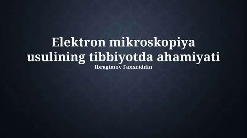 Elektron mikroskopiya usulining tibbiyotda ahamiyati 1
