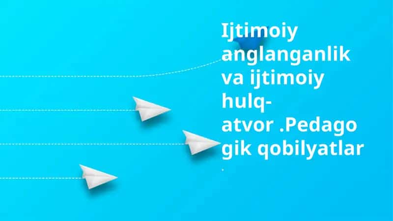 Ijtimoiy anglanganlik va ijtimoiy hulq-atvor.Pedagogik qobilyatlar 1
