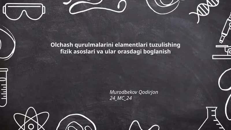 Olchash qurulmalarini elamentlari tuzulishing fizik asoslari va ular orasdagi boglanish 1