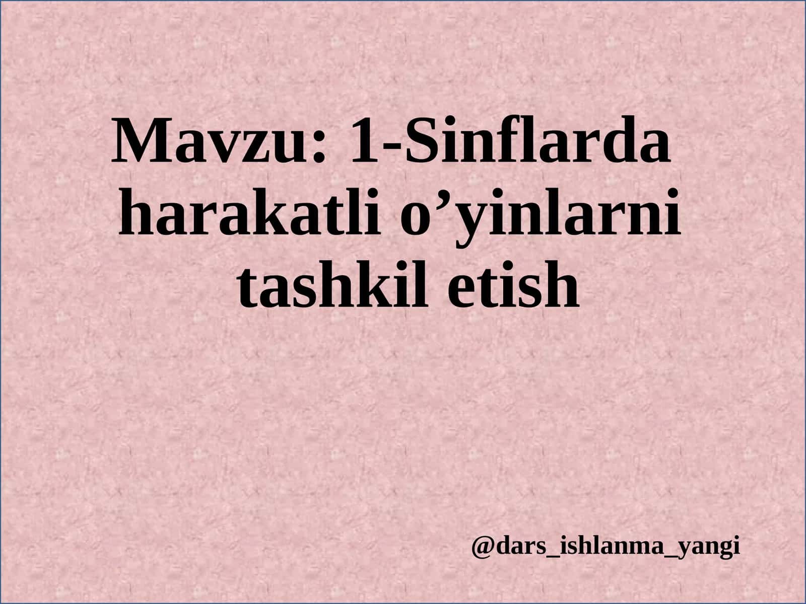 1-Sinflarda harakatli   o’yinlarni tashkil  etish 1