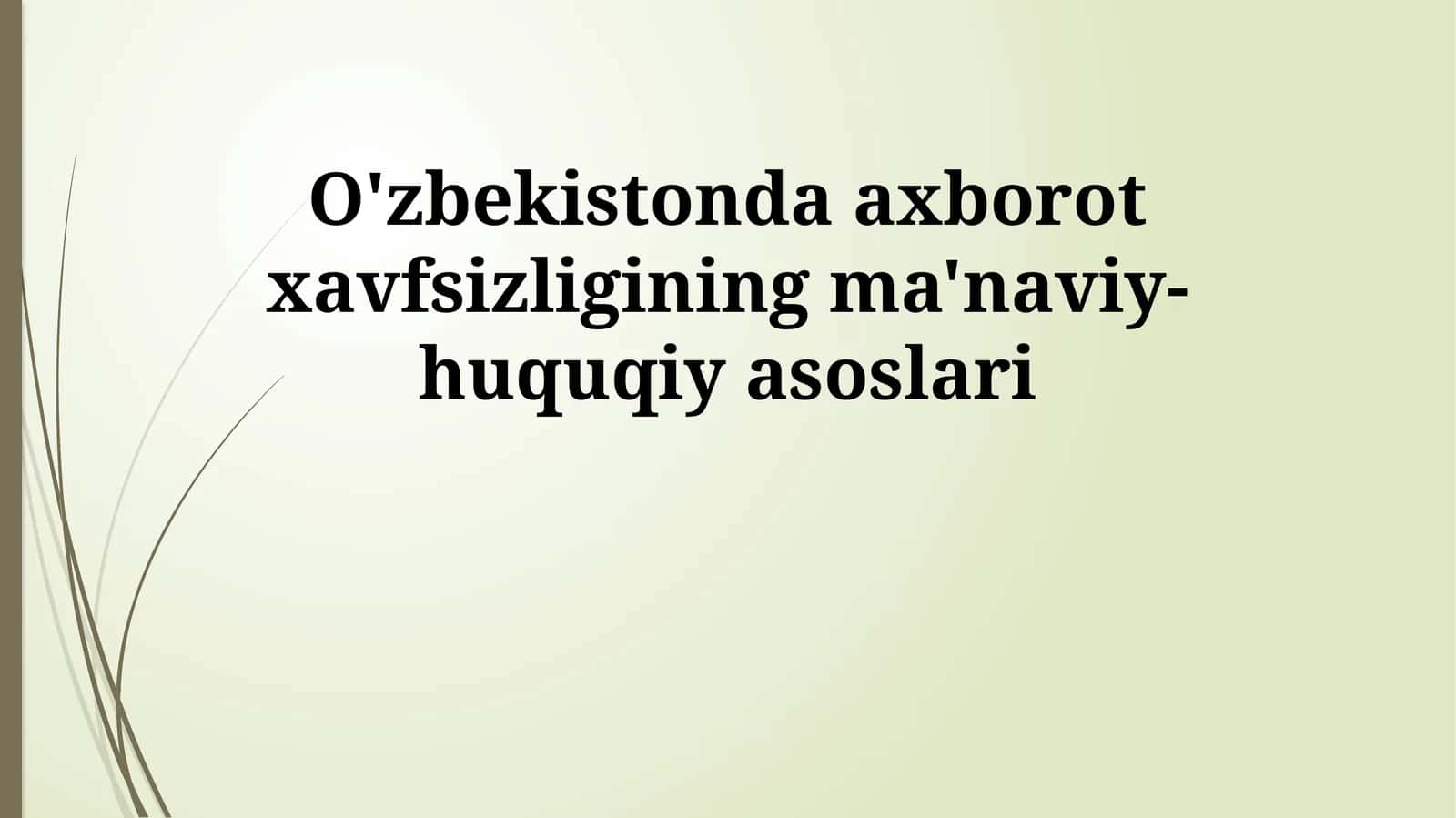 O'zbekistonda axborot xavfsizligining ma'naviy-huquqiy asoslari 1