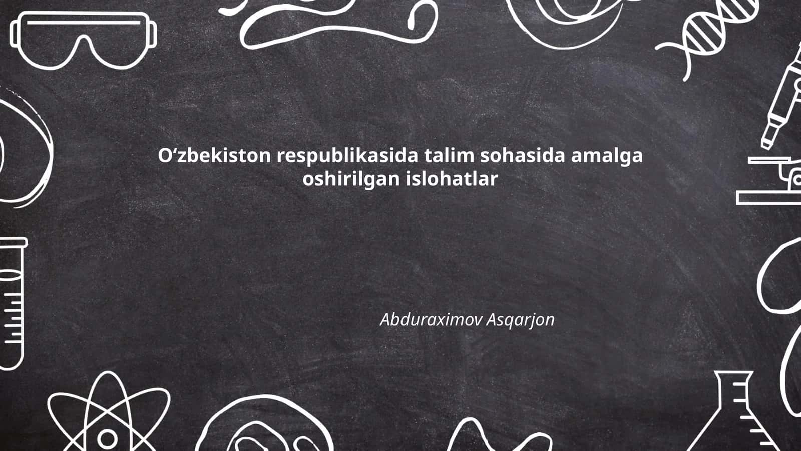 Oʻzbekiston respublikasida talim sohasida amalga oshirilgan islohatlar 1