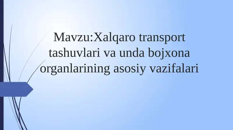 Xalqaro transport tashuvlari va unda bojxona organlarining asosiy vazifalari 1