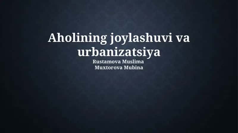 Aholining joylashuvi va urbanizatsiya 1