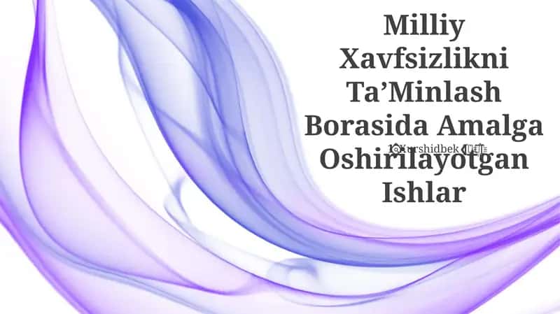 Milliy Xavfsizlikni TaʼMinlash Borasida Amalga Oshirilayotgan Ishlar 1