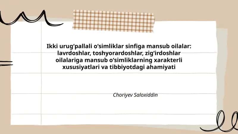Ikki urugʻpallali oʻsimliklar sinfiga mansub oilalar: lavrdoshlar, toshyorardoshlar, zigʻirdoshlar oilalariga mansub oʻsimliklarning xarakterli xususiyatlari va tibbiyotdagi ahamiyati 1