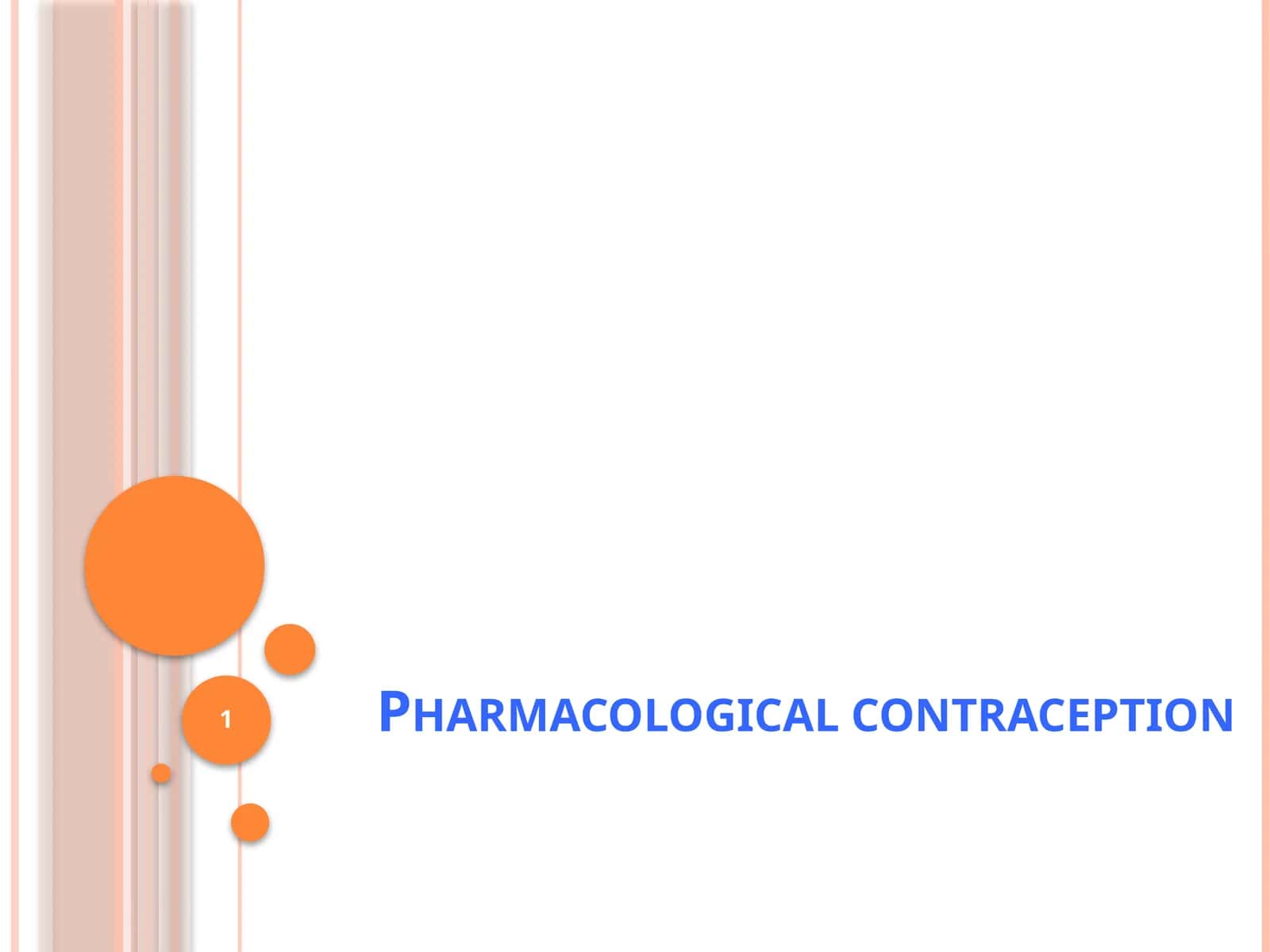 Pharmacological contraception 1