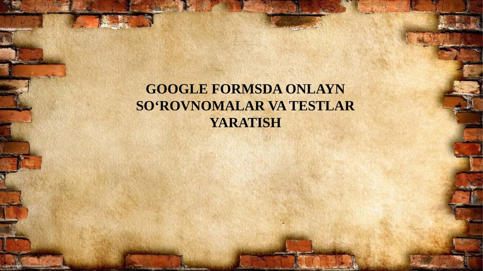 GOOGLE FORMSDA ONLAYN SO‘ROVNOMALAR VA TESTLARYARATISH 1