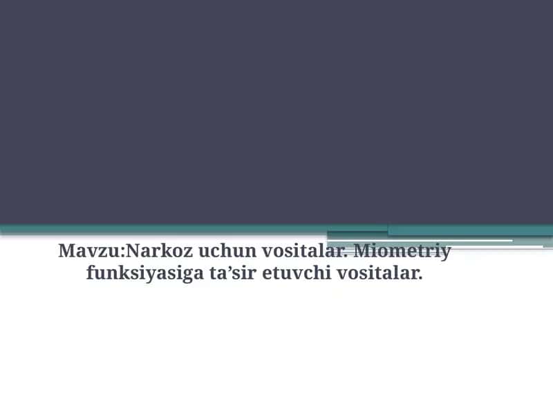 Narkoz uchun vositalar. Miometriy funksiyasiga ta’sir etuvchi vositalar. 1