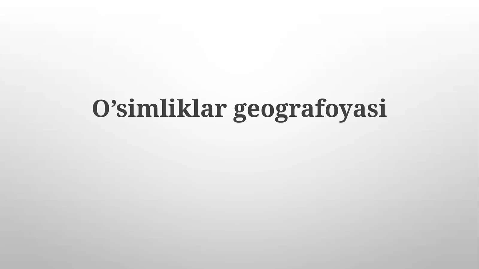 O’simliklar geografoyasi 1