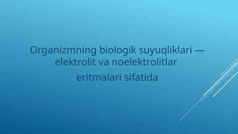 Organizmning biologik suyuqliklari — elektrolit va noelektrolitlar  eritmalari sifatida 1