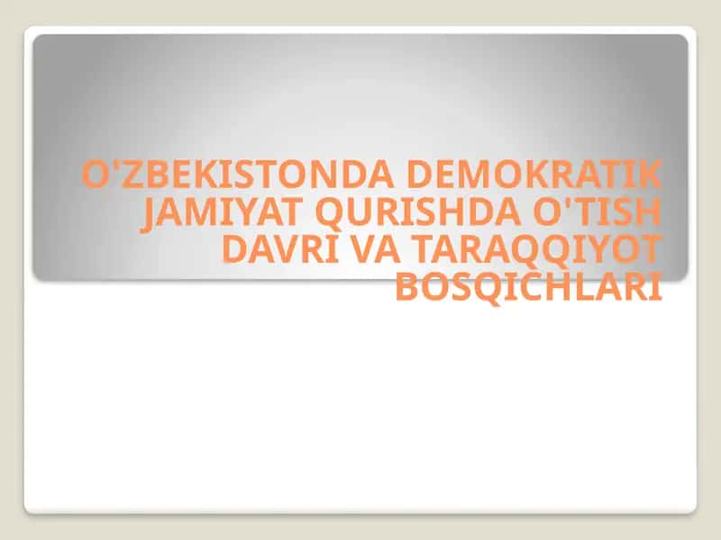 O'zbekistonda democratiy jamiyat qurishda o'tish davri va taraqqiyot bosqichlari 1