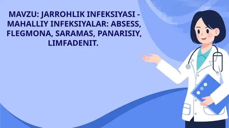JARROHLIK INFEKSIYASI - MAHALLIY INFEKSIYALAR: ABSESS, FLEGMONA, SARAMAS, PANARISIY, LIMFADENIT 1