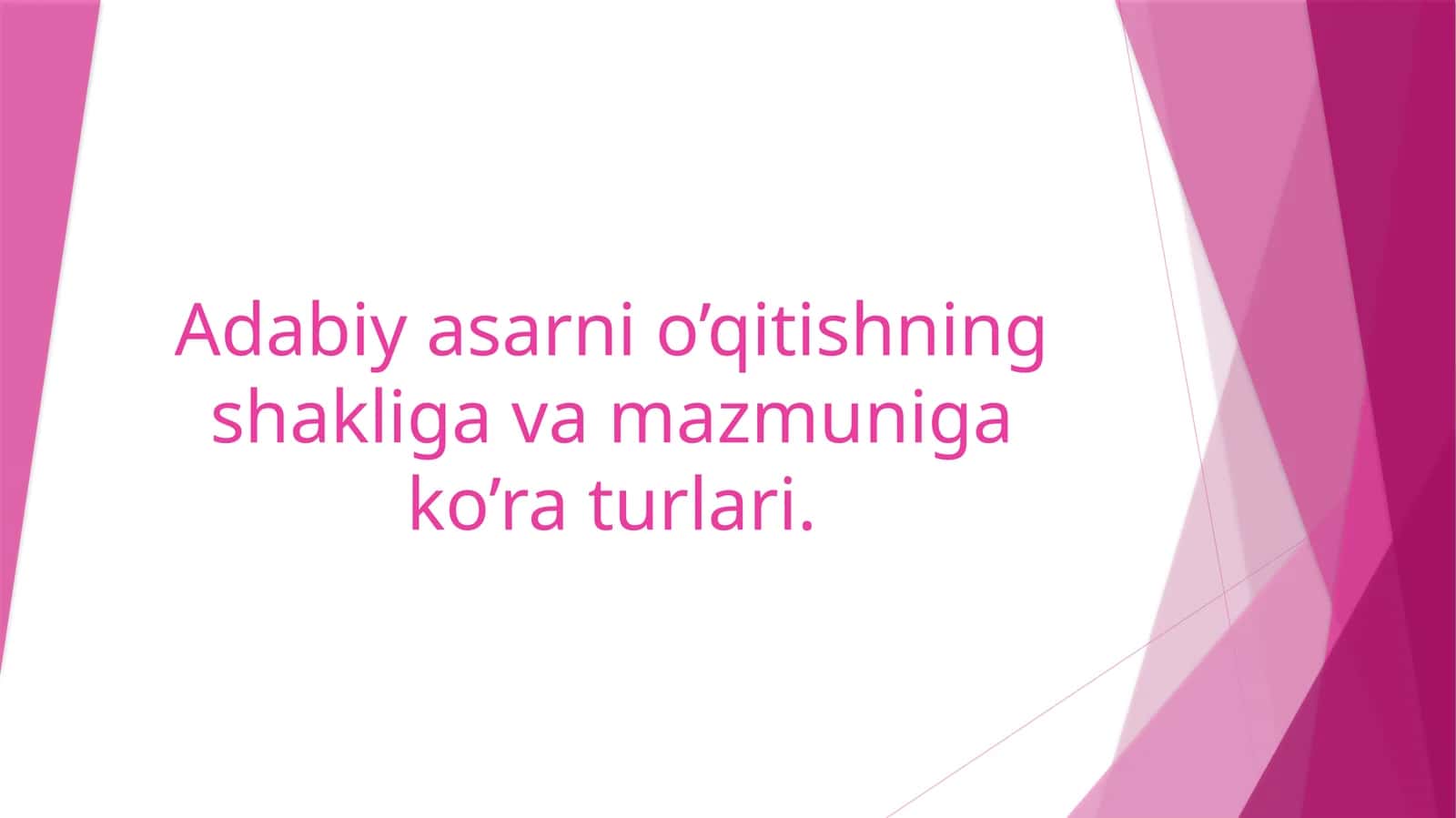 Adabiy asarni o’qitishning shakliga va mazmuniga ko’ra turlari. 1