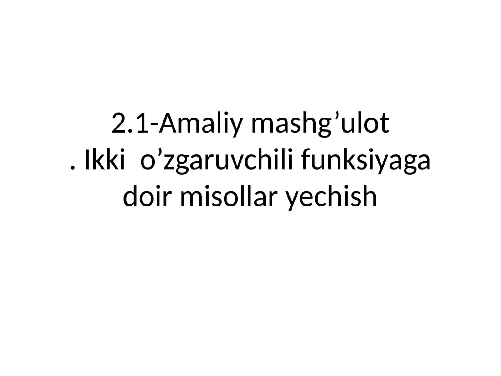 Ikki o’zgaruvchili funksiyaga doir misollar yechish 1