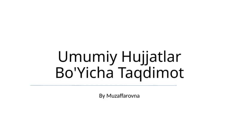Umumiy Hujjatlar Bo'Yicha Taqdimot 1