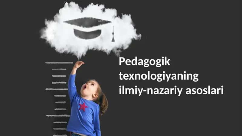 Pedagogiktexnologiyaningilmiy-nazariyasoslari 1
