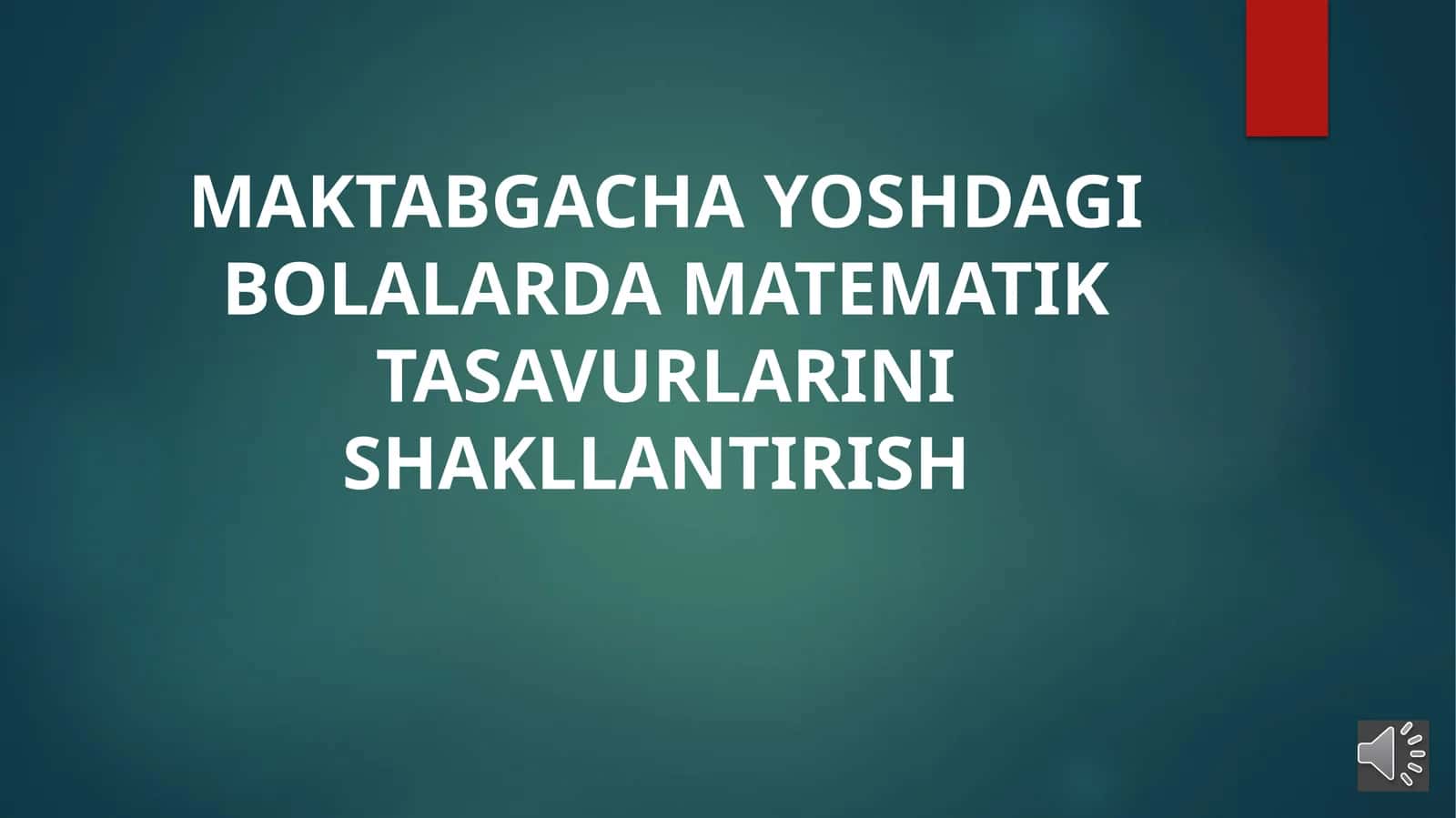 MAKTABGACHA YOSHDAGI BOLALARDA MATEMATIK TASAVURLARINI SHAKLLANTIRISH 1