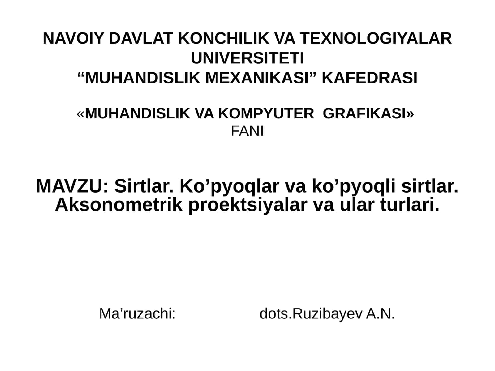 «MUHANDISLIK VA KOMPYUTERGRAFIKASI» FANI MAVZU:Sirtlar. Ko’pyoqlar va ko’pyoqli sirtlar. Aksonometrik proektsiyalar va ular turlari 1