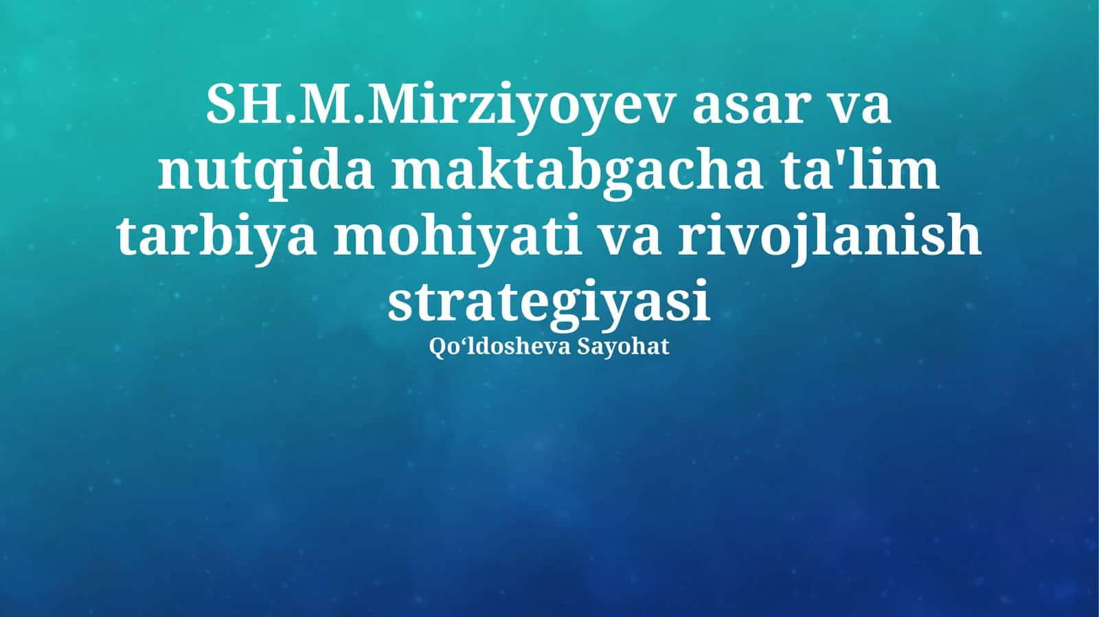SH.M.Mirziyoyev asar va nutqida maktabgacha ta'lim tarbiya mohiyati va rivojlanish strategiyasi 1